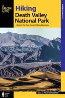 Randonnée dans le parc national de la Vallée de la mort : Un guide des plus grandes aventures de randonnée du parc, 2e édition - Hiking Death Valley National Park: A Guide to the Park's Greatest Hiking Adventures, 2nd Edition