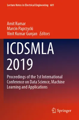 Icdsmla 2019 : Actes de la première conférence internationale sur la science des données, l'apprentissage automatique et les applications - Icdsmla 2019: Proceedings of the 1st International Conference on Data Science, Machine Learning and Applications