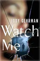 Watch Me : Un thriller psychologique captivant - Watch Me: A Gripping Psychological Thriller