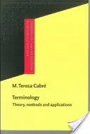 Terminologie - Théorie, méthodes et applications (Cabre Castellvi M. Teresa (Universitat Pompeu Fabra)) - Terminology - Theory, methods and applications (Cabre Castellvi M. Teresa (Universitat Pompeu Fabra))