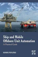 Automatisation des navires et des unités mobiles offshore : Un guide pratique - Ship and Mobile Offshore Unit Automation: A Practical Guide