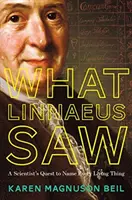 Ce qu'a vu Linné : La quête d'un scientifique pour nommer tous les êtres vivants - What Linnaeus Saw: A Scientist's Quest to Name Every Living Thing