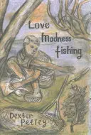 Amour, folie et pêche - Love, Madness, Fishing