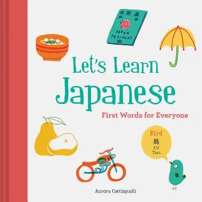 Apprenez le japonais : Les premiers mots pour tous (Apprendre le japonais pour les enfants, Apprendre le japonais pour les adultes, Livres d'apprentissage du japonais) - Let's Learn Japanese: First Words for Everyone (Learn Japanese for Kids, Learn Japanese for Adults, Japanese Learning Books)