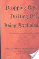 Le décrochage scolaire, la dérive, l'exclusion : devenir quelqu'un sans l'école - 'Dropping Out', Drifting Off, Being Excluded; Becoming Somebody Without School