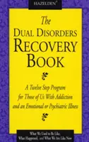 Le livre de rétablissement des troubles doubles : Un programme en douze étapes pour ceux d'entre nous qui souffrent d'une dépendance et d'une maladie émotionnelle ou psychiatrique - The Dual Disorders Recovery Book: A Twelve Step Program for Those of Us with Addiction and an Emotional or Psychiatric Illness