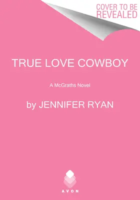 True Love Cowboy : Un roman de McGrath - True Love Cowboy: A McGrath Novel