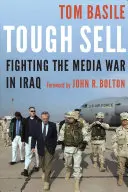 Tough Sell : Combattre la guerre médiatique en Irak - Tough Sell: Fighting the Media War in Iraq