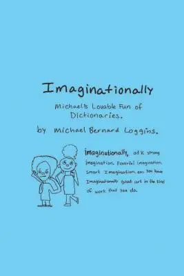 L'imagination : Michael's Lovable Fun of Dictionaries (en anglais) - Imaginationally: Michael's Lovable Fun of Dictionaries