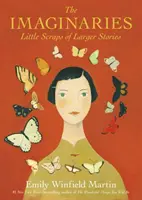 Les imaginaires : Petits bouts d'histoires plus grandes - The Imaginaries: Little Scraps of Larger Stories