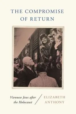 Le compromis du retour : Les Juifs viennois après l'Holocauste - The Compromise of Return: Viennese Jews After the Holocaust