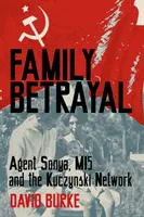 Trahison familiale - L'agent Sonya, le MI5 et le réseau Kuczynski - Family Betrayal - Agent Sonya, MI5 and the Kuczynski Network