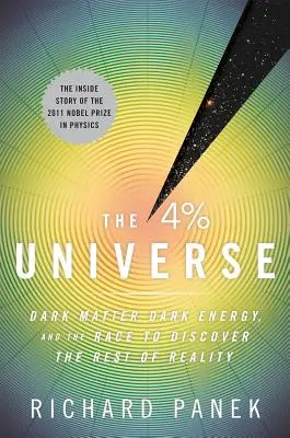 L'univers à 4 % : La matière noire, l'énergie noire et la course à la découverte du reste de la réalité - The 4 Percent Universe: Dark Matter, Dark Energy, and the Race to Discover the Rest of Reality