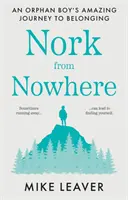 Nork from Nowhere - L'incroyable voyage d'un orphelin vers l'appartenance... - Nork from Nowhere - An Orphan Boy's Amazing Journey to Belonging...