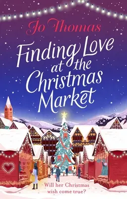 Trouver l'amour sur le marché de Noël - Découvrez l'histoire de Noël la plus magique de l'année 2020 - Finding Love at the Christmas Market - Curl up with 2020's most magical Christmas story