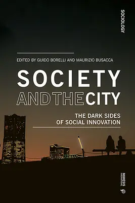 La société et la ville : Les côtés sombres de l'innovation sociale - Society and the City: The Dark Sides of Social Innovation