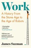 Le travail - Une histoire de la façon dont nous passons notre temps - Work - A History of How We Spend Our Time