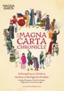 La Chronique de la Magna Carta : Un guide pour les jeunes sur 800 ans de lutte pour la liberté - The Magna Carta Chronicle: A Young Person's Guide to 800 Years in the Fight for Freedom