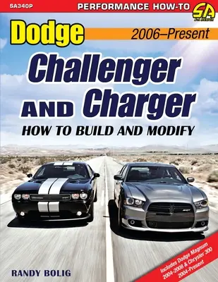 Dodge Challenger et Charger : Comment construire et modifier 2006-présent - Dodge Challenger and Charger: How to Build and Modify 2006-Present