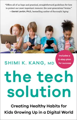 The Tech Solution : Créer des habitudes saines pour les enfants qui grandissent dans un monde numérique - The Tech Solution: Creating Healthy Habits for Kids Growing Up in a Digital World