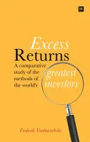 Les rendements excédentaires : Une étude comparative des méthodes des plus grands investisseurs au monde - Excess Returns: A Comparative Study of the Methods of the World's Greatest Investors