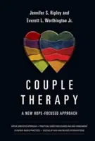 La thérapie de couple : Une nouvelle approche axée sur l'espoir - Couple Therapy: A New Hope-Focused Approach