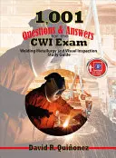 1 001 questions et réponses pour l'examen Cwi : Guide d'étude sur la métallurgie du soudage et l'inspection visuelle - 1,001 Questions & Answers for the Cwi Exam: Welding Metallurgy and Visual Inspection Study Guide