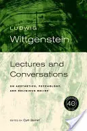 Wittgenstein, édition du 40e anniversaire : Conférences et conversations sur l'esthétique, la psychologie et la croyance religieuse - Wittgenstein, 40th Anniversary Edition: Lectures and Conversations on Aesthetics, Psychology and Religious Belief