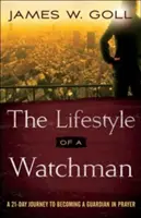 Le style de vie d'un veilleur : Un voyage de 21 jours pour devenir un gardien dans la prière - The Lifestyle of a Watchman: A 21-Day Journey to Becoming a Guardian in Prayer