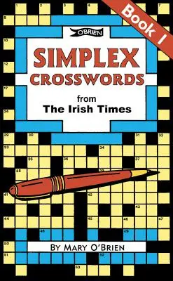 Mots croisés simples du Irish Times : Livre 1 : De l'Irish Times - Simplex Crosswords from the Irish Times: Book 1: From the Irish Times