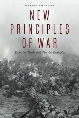 Les nouveaux principes de la guerre : des vérités durables avec des exemples intemporels - New Principles of War: Enduring Truths with Timeless Examples