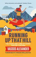 La course à pied en haut de la colline : Les hauts et les bas de la course à pied - Running Up That Hill: The Highs and Lows of Going That Bit Further