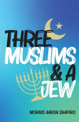 Trois musulmans et un juif - Three Muslims & A Jew