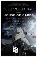 Le château de cartes - Comment les joueurs de Wall Street ont brisé le capitalisme - House of Cards - How Wall Street's Gamblers Broke Capitalism