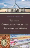 La communication politique dans le monde anglophone : Études de cas - Political Communication in the Anglophone World: Case Studies