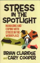 Le stress sous les projecteurs : Gérer et faire face au stress sur le lieu de travail - Stress in the Spotlight: Managing and Coping with Stress in the Workplace