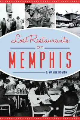 Restaurants perdus de Memphis - Lost Restaurants of Memphis