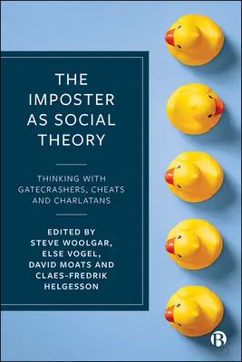 L'imposteur en tant que théorie sociale : Réfléchir avec les harceleurs, les tricheurs et les charlatans - The Imposter as Social Theory: Thinking with Gatecrashers, Cheats and Charlatans
