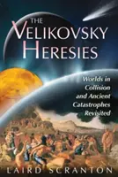 Les hérésies de Velikovsky : Les mondes en collision et les catastrophes anciennes revisitées - The Velikovsky Heresies: Worlds in Collision and Ancient Catastrophes Revisited