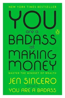 Vous êtes un dur à cuire pour gagner de l'argent : Maîtriser l'état d'esprit de la richesse - You Are a Badass at Making Money: Master the Mindset of Wealth