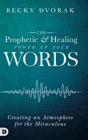 Le pouvoir prophétique et curatif de vos paroles - The Prophetic and Healing Power of Your Words