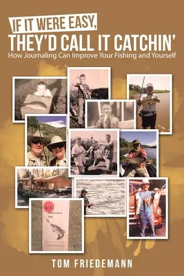 Si c'était facile, on l'appellerait Catchin' : Comment la rédaction d'un journal peut améliorer votre pêche et vous-même - If It Were Easy, They'd Call It Catchin': How Journaling Can Improve Your Fishing and Yourself