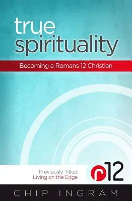 La vraie spiritualité : Devenir un chrétien selon Romains 12 - True Spirituality: Becoming a Romans 12 Christian