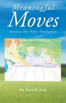Des mouvements significatifs : Optimisez le développement de votre bébé - Meaningful Moves: Optimize Your Baby's Development