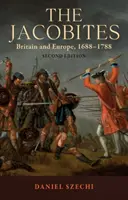 Les jacobites : la Grande-Bretagne et l'Europe, 1688-1788 2e édition - The Jacobites: Britain and Europe, 1688-1788 2nd Edition