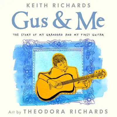 Gus & Me : L'histoire de mon grand-père et de ma première guitare - Gus & Me: The Story of My Granddad and My First Guitar