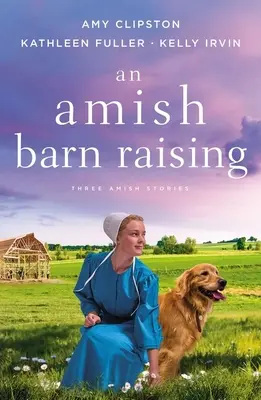 Un soulèvement de grange amish : Trois histoires - An Amish Barn Raising: Three Stories
