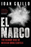 El Narco - L'ascension sanglante des cartels de la drogue mexicains - El Narco - The Bloody Rise of Mexican Drug Cartels