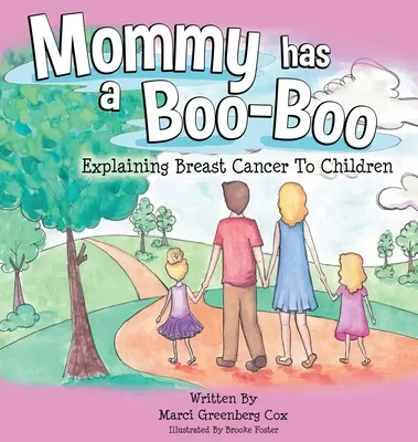 Maman a un bobo : Expliquer le cancer du sein aux enfants - Mommy Has a Boo-Boo: Explaining Breast Cancer to Children