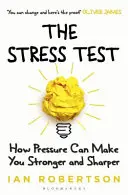 Le test du stress : comment la pression peut vous rendre plus fort et plus vif - The Stress Test: How Pressure Can Make You Stronger and Sharper